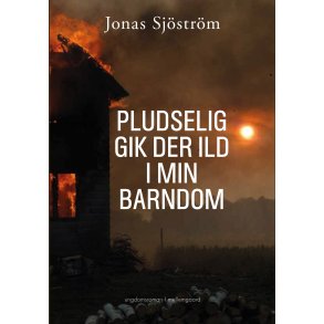 PLUDSELIG GIK DER ILD I MIN BARNDOM