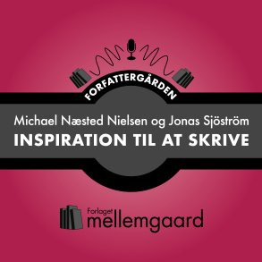 FORFATTERGRDEN: INSPIRATION TIL AT SKRIVE