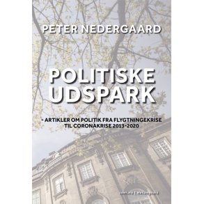 POLITISKE UDSPARK - Artikler om politik fra flygtningekrise til coronakrise 2013-2020