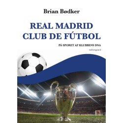 REAL MADRID CLUB DE F�TBOL - P� sporet af klubbens DNA
