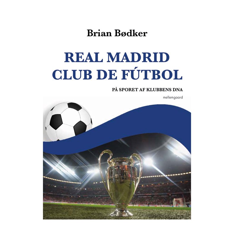 REAL MADRID CLUB DE FTBOL - P sporet af klubbens DNA