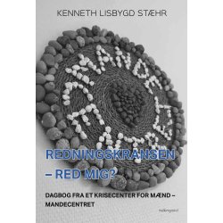 REDNINGSKRANSEN - RED MIG? Dagbog fra et krisecenter for m�nd � Mandecentret