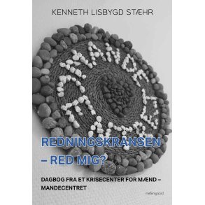 REDNINGSKRANSEN - RED MIG? Dagbog fra et krisecenter for m�nd � Mandecentret