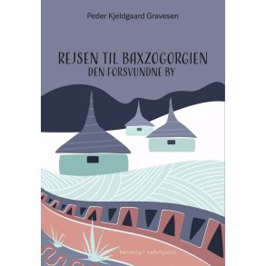 REJSEN TIL BAXZOGORGIEN - Den forsvundne by