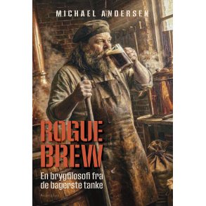 ROGUE BREW - En brygfilosofi fra de bagerste tanke