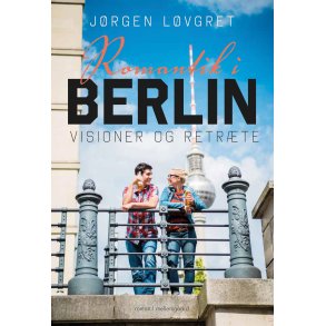 ROMANTIK I BERLIN - Visioner og retrte