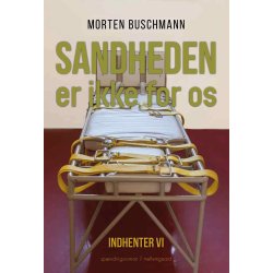 SANDHEDEN ER IKKE FOR OS - Indhenter VI