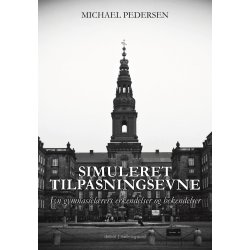 SIMULERET TILPASNINGSEVNE - En gymnasielrers erkendelser og bekendelser