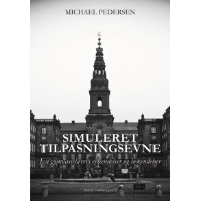 SIMULERET TILPASNINGSEVNE - En gymnasielrers erkendelser og bekendelser