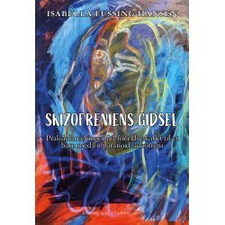 SKIZOFRENIENS GIDSEL - Praksisfortllinger fra forldreskabet til et barn med en paranoid skizofreni