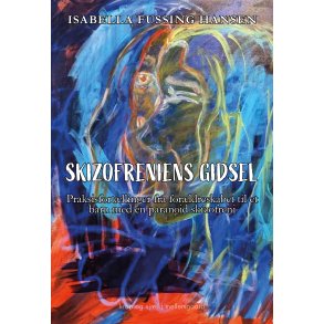 SKIZOFRENIENS GIDSEL - Praksisfortllinger fra forldreskabet til et barn med en paranoid skizofreni