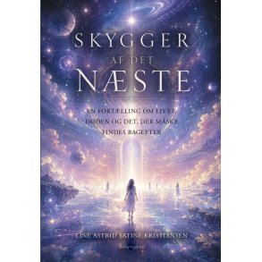 SKYGGER AF DET N�STE - En fort�lling om livet, d�den og det, der m�ske findes bagefter