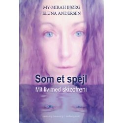 SOM ET SPEJL - Mit liv med skizofreni