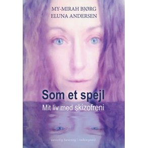 SOM ET SPEJL - Mit liv med skizofreni