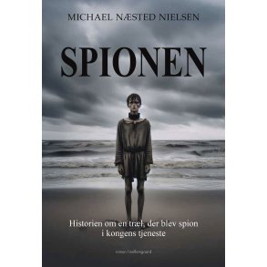 SPIONEN - Historien om en trl, der blev spion i kongens tjeneste