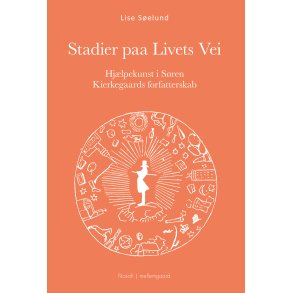 STADIER PAA LIVETS VEI - Hjlpekunst i Sren Kierkegaards forfatterskab