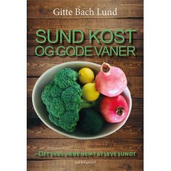 SUND KOST OG GODE VANER - Det skal vre nemt at leve sundt