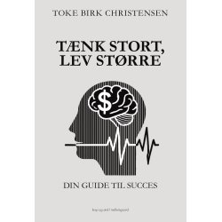 TNK STORT, LEV STRRE - Din guide til succes