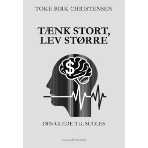 TNK STORT, LEV STRRE - Din guide til succes