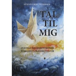 TAL TIL MIG - Poetiske refleksioner over kirke�rets pr�diketekster