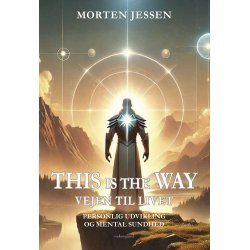 THIS IS THE WAY. VEJEN TIL LIVET - Personlig udvikling og mental sundhed