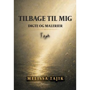 TILBAGE TIL MIG - Digte og malerier
