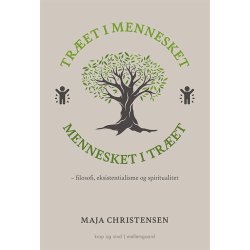 TRET I MENNESKET, MENNESKET I TRET - filosofi, eksistentialisme og spiritualitet