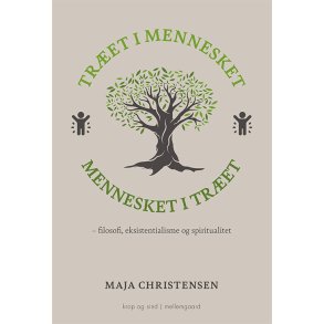 TRET I MENNESKET, MENNESKET I TRET - filosofi, eksistentialisme og spiritualitet