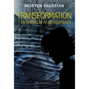 TRANSFORMATION  - En udvidelse af bevidstheden