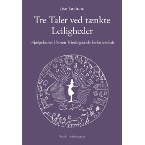 TRE TALER VED TNKTE LEILIGHEDER - Hjlpekunst i Sren Kierkegaards forfatterskab