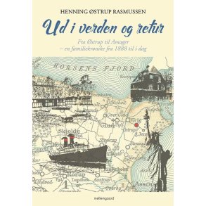 UD I VERDEN OG RETUR - Fra strup til Amager - en familiekrnike fra 1888 til i dag