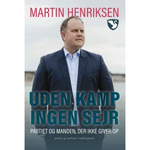 UDEN KAMP - INGEN SEJR. Partiet og manden, der ikke giver op