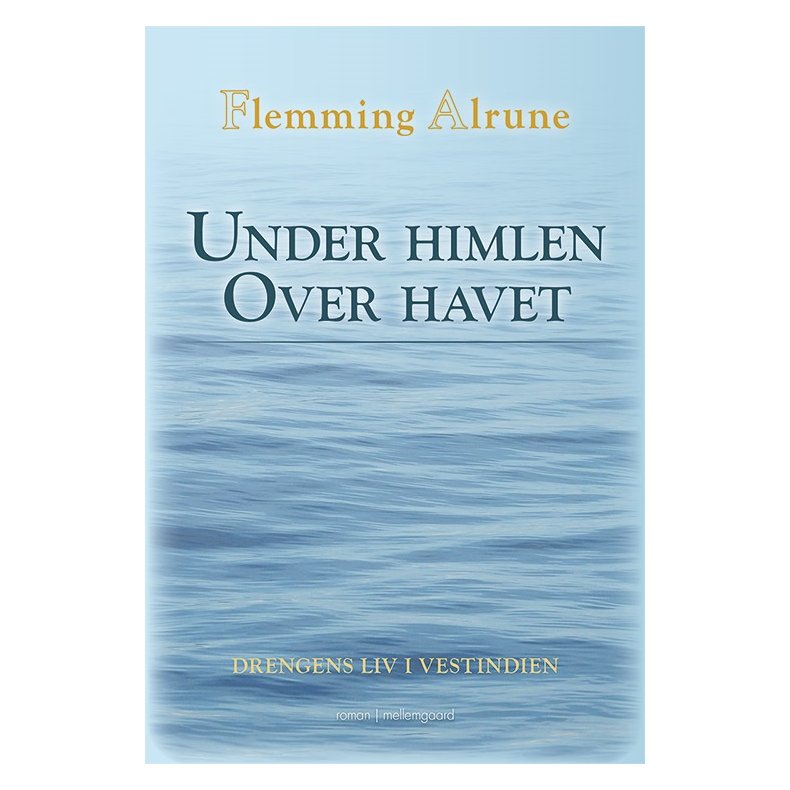 UNDER HIMLEN OVER HAVET - Drengens liv i Vestindien