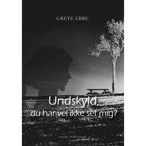 UNDSKYLD, DU HAR VEL IKKE SET MIG?