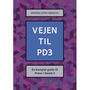 VEJEN TIL PD3 - En komplet guide til Pr�ve i Dansk 3