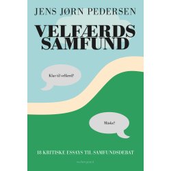 VELFRDSSAMFUND - 18 kritiske essays til samfundsdebat