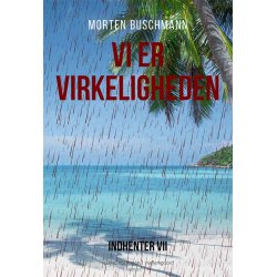 VI ER VIRKELIGHEDEN - Indhenter VII