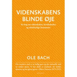 VIDENSKABENS BLINDE JE - En bog om videnskaben, bevidstheden og uforklarlige fnomener
