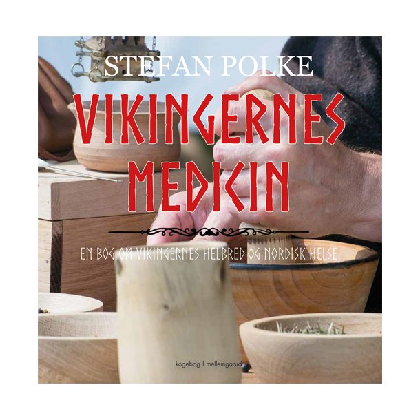 VIKINGERNES MEDICIN - En bog om vikingernes helbred og nordisk helse