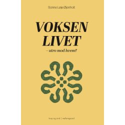 VOKSENLIVET - utro mod hvem?