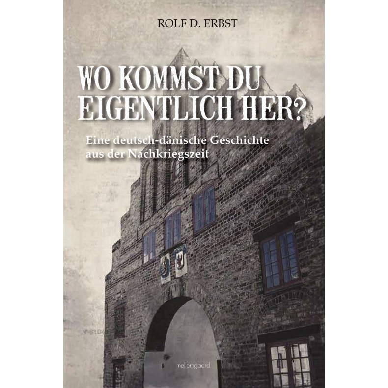 WO KOMMST DU EIGENTLICH HER? - Eine deutsch-dnische Geschichte aus der Nachkriegszeit