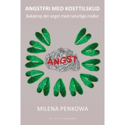 ANGSTFRI MED KOSTTILSKUD - Bek�mp din angst med naturens midler