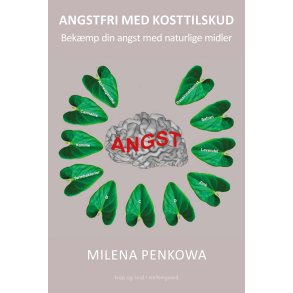 ANGSTFRI MED KOSTTILSKUD - Bekmp din angst med naturens midler