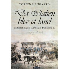 DA ITALIEN BLEV ET LAND - En fortlling om Garibaldis dramatiske liv
