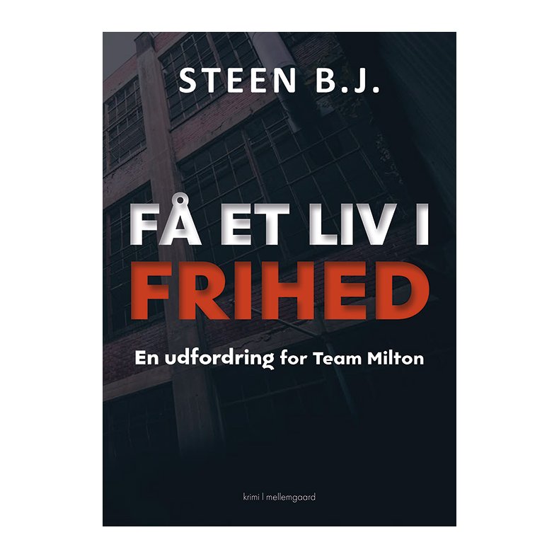 F ET LIV I FRIHED - EN UDFORDRING FOR TEAM MILTON