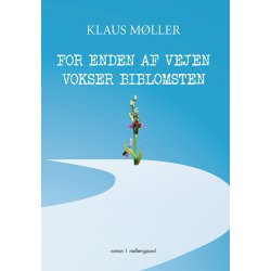 FOR ENDEN AF VEJEN VOKSER BIBLOMSTEN