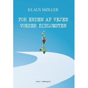FOR ENDEN AF VEJEN VOKSER BIBLOMSTEN