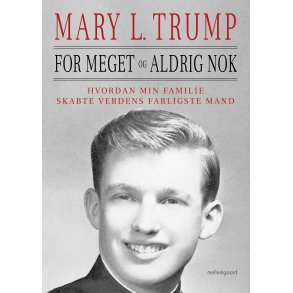 FOR MEGET OG ALDRIG NOK - Hvordan min familie skabte verdens farligste mand