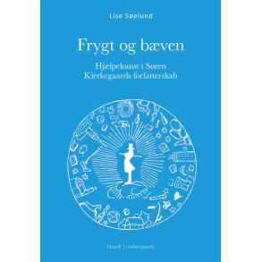 FRYGT OG BVEN - Hjlpekunst i Sren Kierkegaards forfatterskab