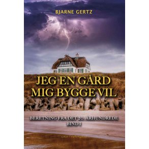 JEG EN GRD MIG BYGGE VIL - Beretning fra det 20. rhundrede bind 1